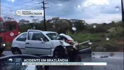 V Deo Acidente Em Brazl Ndia Deixa Uma Pessoa Morta Df G