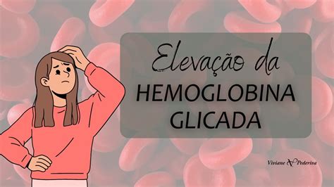 Hemoglobina Glicada Alta E Agora Youtube