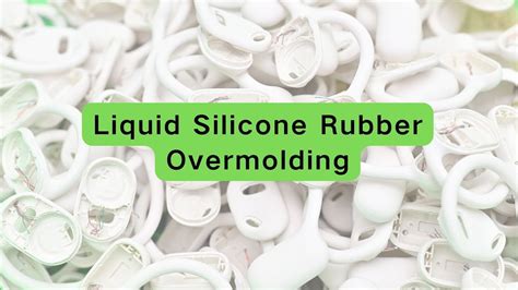 Liquid Silicone Rubber Overmolding Meet Your Specific Silicone