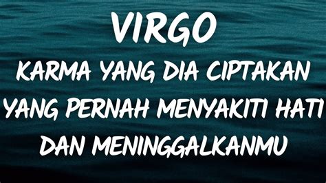 VIRGOKARMA YANG DIA CIPTAKAN YANG PERNAH MENYAKITI HATI DAN