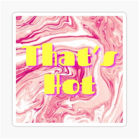 Thats Hot Sticker Sticker For Sale By EmmaKilbride Redbubble