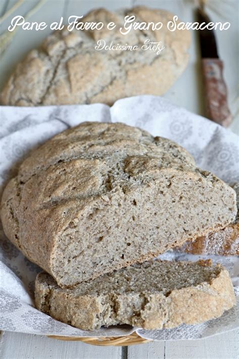 Pane Al Farro E Grano Saraceno Dolcissima Stefy