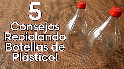 Consejos Reciclando O Reutilizando Botellas De Pl Stico Youtube