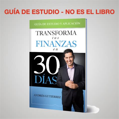 Guía de estudio y aplicación para el libro Transforma tus finanzas en