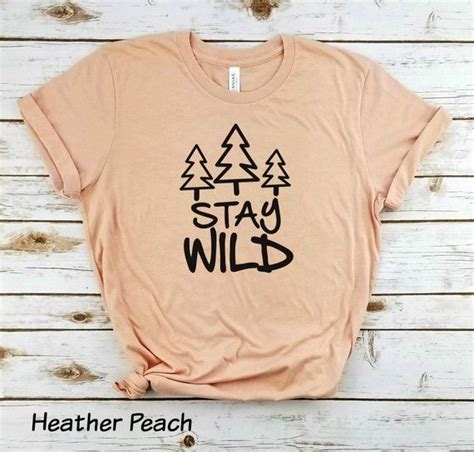 Stay Wild Unisex Shirt Stay Wild Tee Nature Shirt Etsy Nature