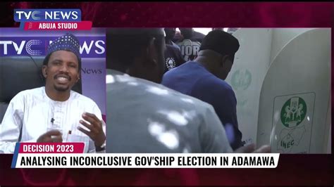 Analysing Inconclusive Governorship Election In Adamawa Youtube