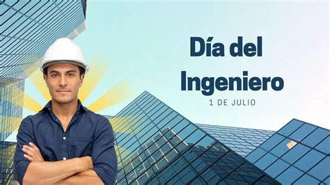 Dia Del Ingeniero Cual Es Su Origen Y Por Que Se Celebra Hoy En Images