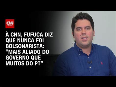 À CNN Fufuca afirma nunca ter sido bolsonarista e se diz mais aliado