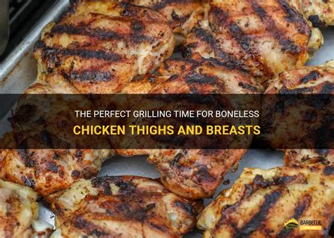 The Perfect Grilling Time For Boneless Chicken Thighs And Breasts