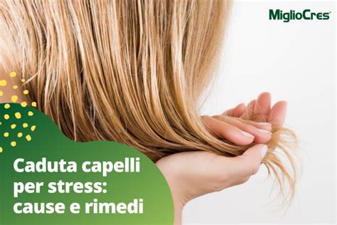 Caduta Capelli Per Stress Cause E Rimedi Migliocres