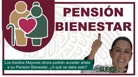 Los Adultos Mayores Ahora Podrán Acceder Antes A Su Pensión Bienestar