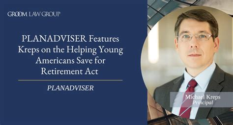 Planadviser Features Kreps On The Helping Young Americans Save For Retirement Act Groom Law Group