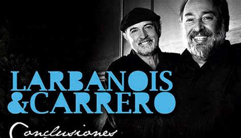 El D O Larbanois Carrero Presenta Conclusiones Su Nuevo Disco En El