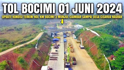 Tol Bocimi Tahap Terbaru Juni Update Tol Bocimi Ciambar