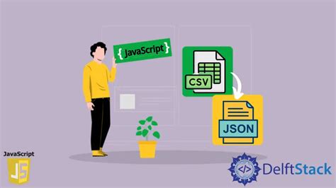 How To Convert CSV To JSON In JavaScript Delft Stack