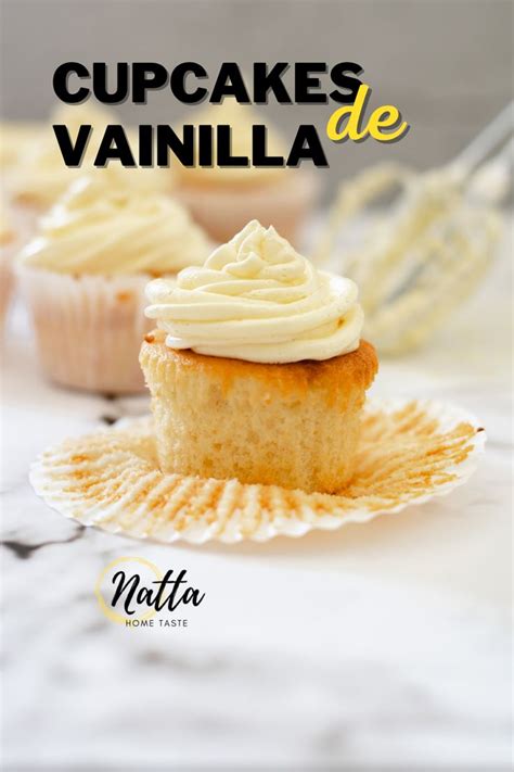 Cupcakes De Vainilla Esponjosos Natta Home Taste Recipe Pastry Recipes Cupcake Cakes