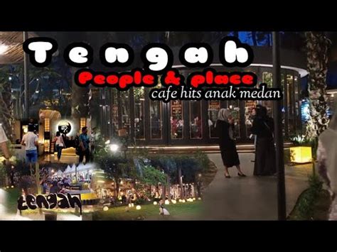 TENGAH PEOPLE PLACE CAFE NGE HITS DI MEDAN YouTube