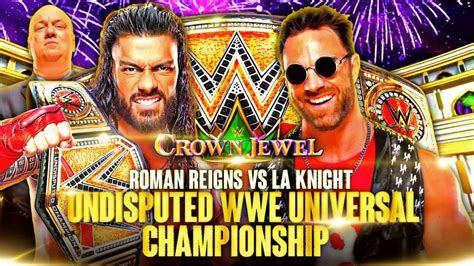 Roman Reigns Vs LA Knight At Crown Jewel 2023 CM Punk Return Big