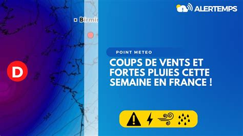 METEO COUPS DE VENTS ET FORTES PLUIES CETTE SEMAINE EN FRANCE YouTube