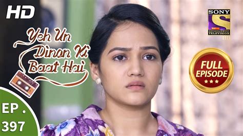 Yeh Un Dinon Ki Baat Hai Ep 397 Full Episode 29th March 2019