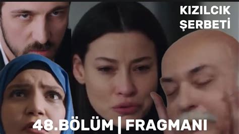 KIZILCIK ŞERBETİ 48 BÖLÜM FRAGMANI YouTube