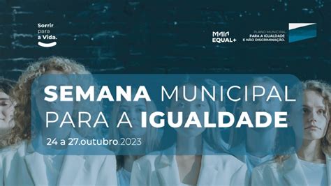 Semana Municipal Para A Igualdade Come A Hoje Na Maia