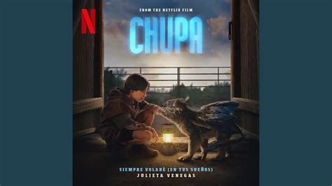 Siempre Volaré En Tus Sueños from the Netflix Film Chupa