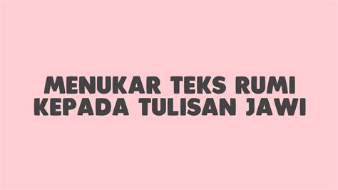 Tulisan Rumi Ke Jawi Translation Tukar Dari Tulisan Rumi Ke Tulisan