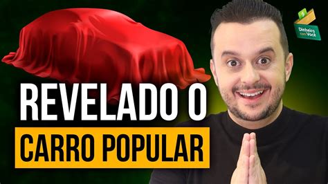 Anunciado O Carro Popular E Um Programa Para Limpar Nome E Zerar