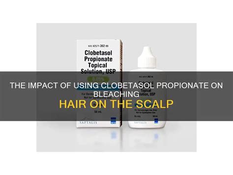 The Impact Of Using Clobetasol Propionate On Bleaching Hair On The ...