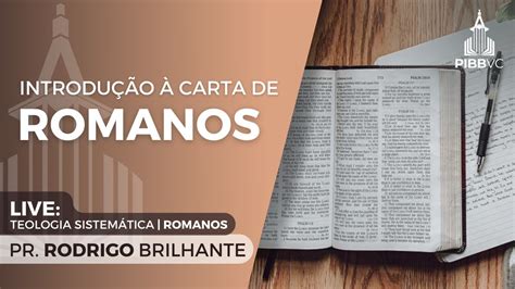 Live Introdu O Carta Aos Romanos Romanos Pr Rodrigo