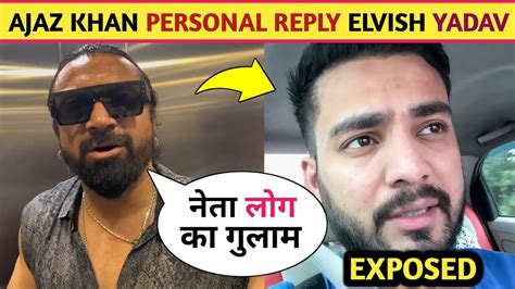 🤬 Ajaz Khan Again And Personally Reply On Elvish Yadav Elvish Yadav