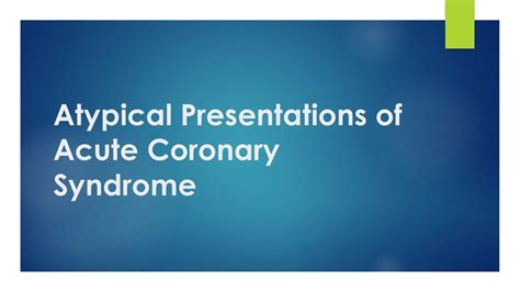 Atypical Presentations of Acute Coronary Syndrome (ACS) - Manual of ...