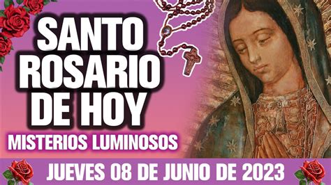 El Santo Rosario De Hoy Jueves 08 De Junio De 2023💖misterios Luminosos♥