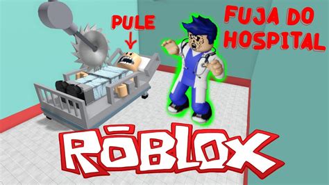 Fuja Do Hospital O Mais R Pido Poss Vel No Roblox Youtube