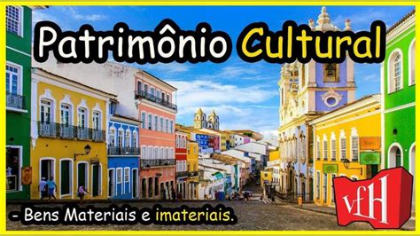 O Que Patrim Nio Cultural Bens Materiais E Imateriais Exemplos No