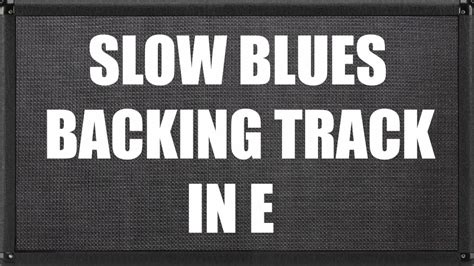 Slow Blues Backing Track In E Chords - Chordify