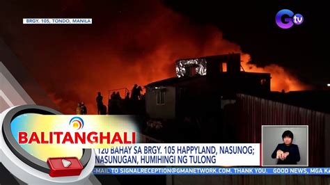 Nasa 120 Bahay Sa Brgy 105 Happyland Nasunog Mga Nasunugan