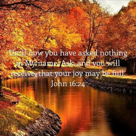 John 1624 Until Now You Have Asked Nothing In My Name Ask And You