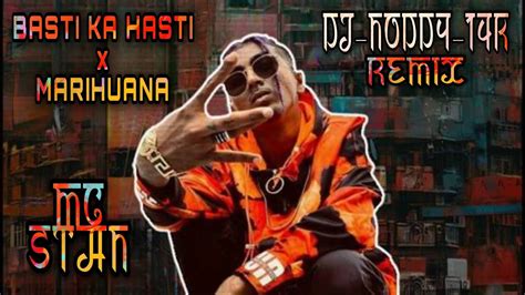 Basti Ka Hasti Dj Remix Marihuana Mc Staninsaan Full Bass Mixnew