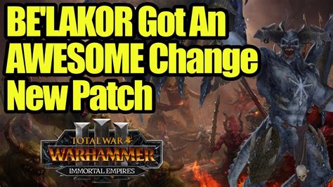 New Patch Be Lakor Got An Awesome Change Immortal Empires Total