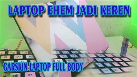 Ubah Tampilan Laptop Jadi Keren Dengan Garskin Laptop Full Body Cara