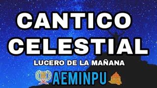 CANTICO CELESTIAL AEMINPU HIMNOS CELESTIALES CON LETRA LUCERO DE