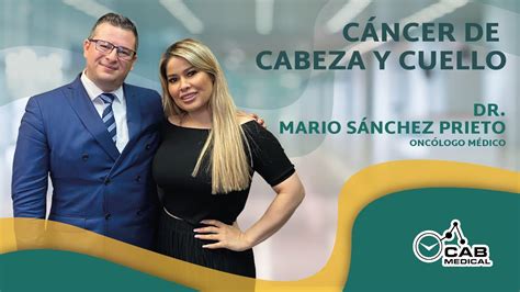 Cáncer de Cabeza y Cuello con Dr Mario Sánchez Prieto Oncólogo Médico