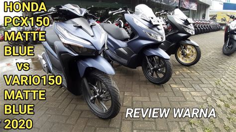 Honda PCX Matte Blue Vs Vario150 Matte Blue 2020 YouTube