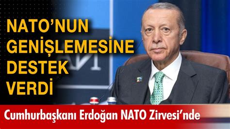 Cumhurbaşkanı Erdoğan NATO Liderler Zirvesi nde NATO nun genişlemesine