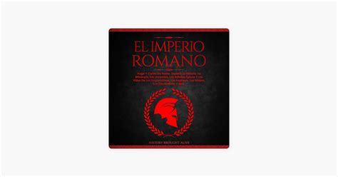 El Imperio Romano Auge Y Caída De Roma The Roman Empire Rise and