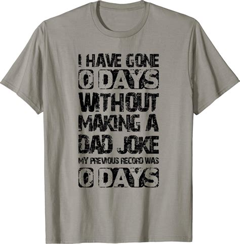 Mens Funny Father I Have Gone 0 Days Without Telling A Dad Joke T