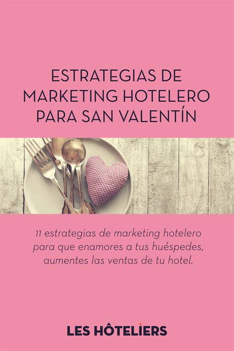 Estrategias De Marketing Hotelero Para Que Enamores A Tus Hu Spedes