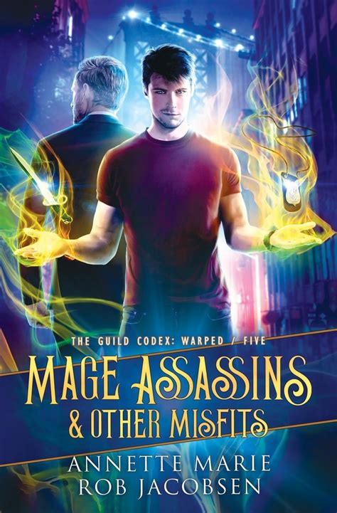 Mage Assassins And Other Misfits The Guild Codex Warped Marie Annette Jacobsen Rob